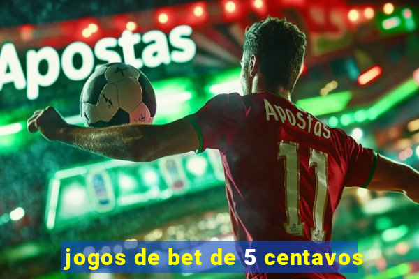 jogos de bet de 5 centavos